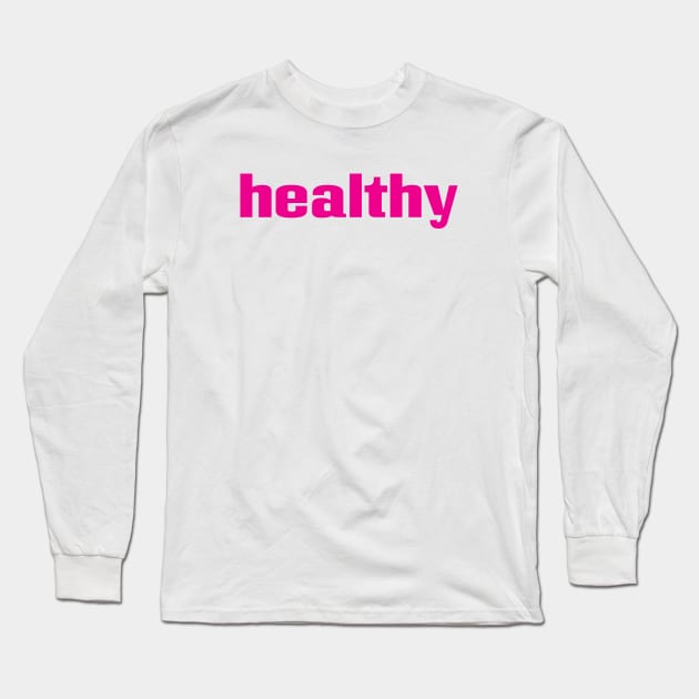 Healthy Long Sleeve T-Shirt by ProjectX23